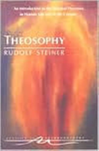 Theosophy : An Introduction to the Spiritual Processes in Human Life and in the Cosmos, Paperback / softback Book