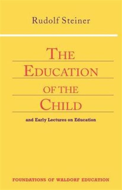Education of the Child : And Early Lectures on Education, Paperback / softback Book