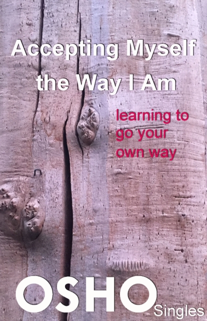 Accepting Myself the Way I Am : learning to go your own way, EPUB eBook