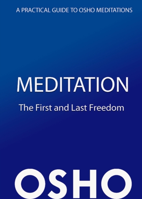 Meditation: The First and Last Freedom : A Practical Guide to Osho Meditations, EPUB eBook
