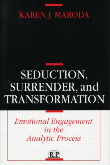 Seduction, Surrender, and Transformation : Emotional Engagement in the Analytic Process, Paperback / softback Book