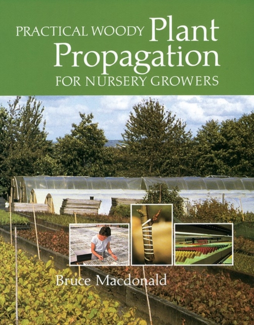 Practical Woody Plant Propagation for Nursery Growers, Paperback / softback Book