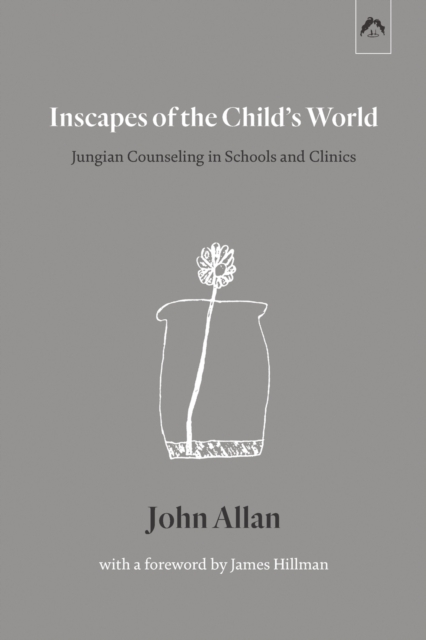 Inscapes of the Child's World : Jungian Counseling in Schools and Clinics, Paperback / softback Book