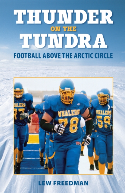 Thunder on the Tundra : Football Above the Arctic Circle, PDF eBook