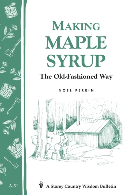 Making Maple Syrup : Storey's Country Wisdom Bulletin A-51, Paperback / softback Book