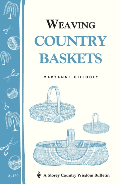 Weaving Country Baskets : Storey Country Wisdom Bulletin A-159, Paperback / softback Book