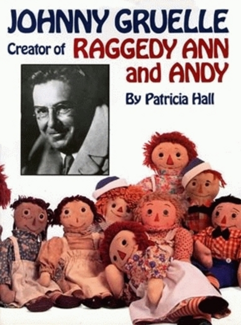 Johnny Gruelle, Creator of Raggedy Ann and Andy, Hardback Book