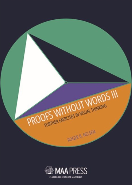 Proofs without Words III : Further Exercises in Visual Thinking, Paperback Book