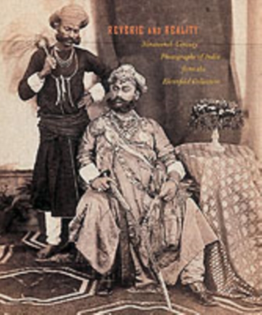 Reverie and Reality : Nineteenth-Century Photographs of India from the Ehrenfeld Collection, Hardback Book