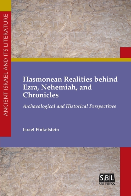 Hasmonean Realities Behind Ezra, Nehemiah, and Chronicles, Paperback / softback Book