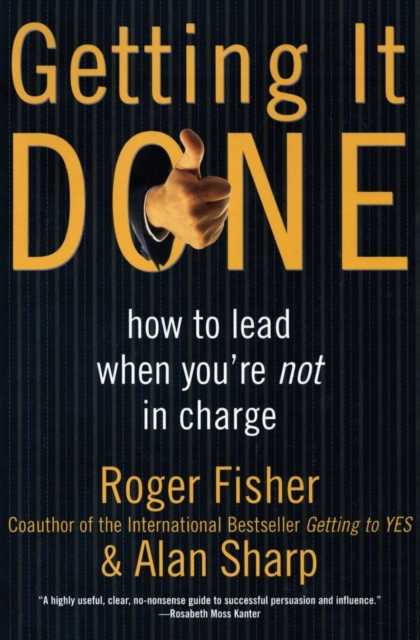 Getting It Done : How to Lead When You're Not in Charge, Paperback / softback Book