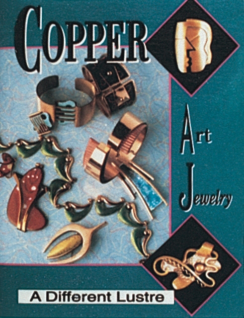 Copper Art Jewelry : A Different Luster, Hardback Book