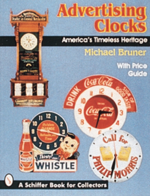 Advertising Clocks : America's Timeless Heritage, Paperback / softback Book