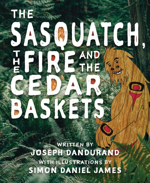 The Sasquatch, the Fire and the Cedar Baskets, Paperback / softback Book