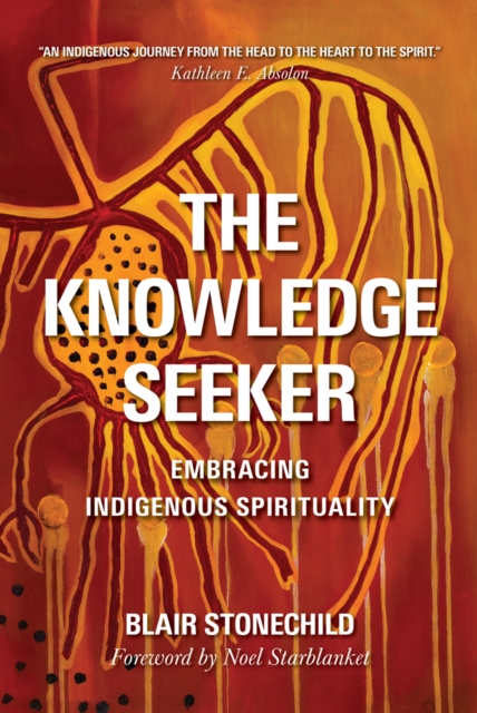The Knowledge Seeker : Embracing Indigenous Spirituality, PDF eBook