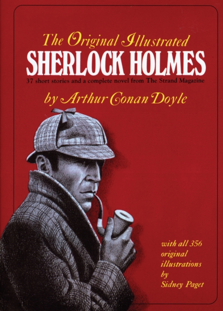 The Original Illustrated Sherlock Holmes : 37 Short Stories and a Novel from the "Strand Magazine", Hardback Book