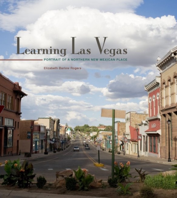 Learning Las Vegas : Portrait of a Northern New Mexican Place, Hardback Book