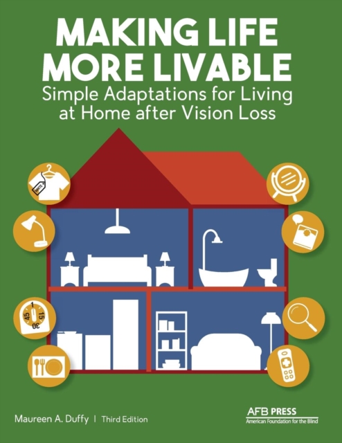 Making Life More Livable : Simple Adaptations for Living at Home after Vision Loss, Paperback / softback Book