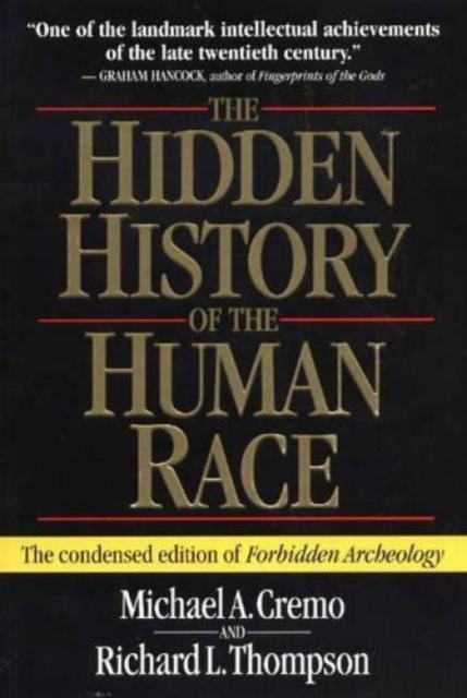 The Hidden History of the Human Race : The Condensed Edition of "Forbidden Archeology", Paperback / softback Book