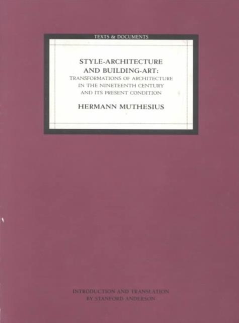 Style Architecture and Building Art – Transformations of Architecture in the Nineteenth Centur and its Present Condition, Paperback / softback Book