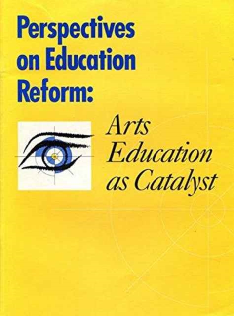 Perspectives on Education Reform - Arts Education as a Catalyst, Paperback / softback Book
