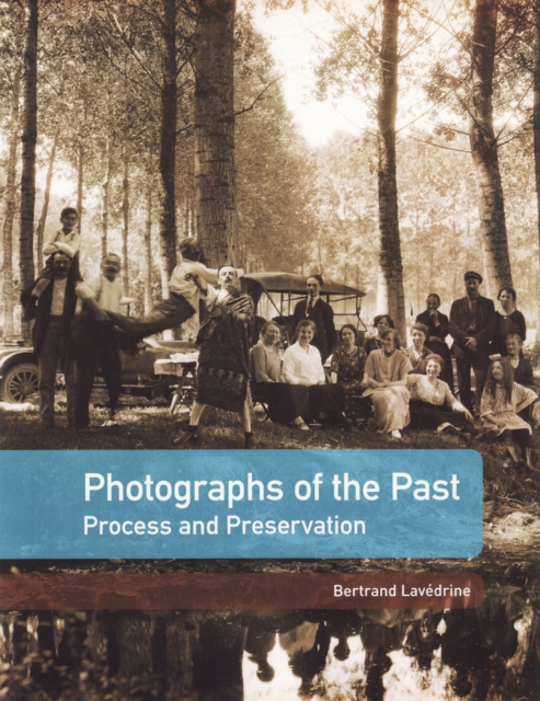 Photographs of the Past - Process and Preservation, Paperback / softback Book