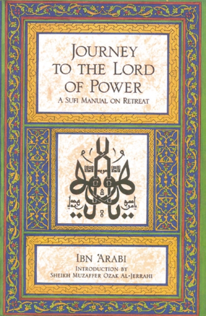 Journey to the Lord of Power : A Sufi Manual on Retreat, Paperback / softback Book