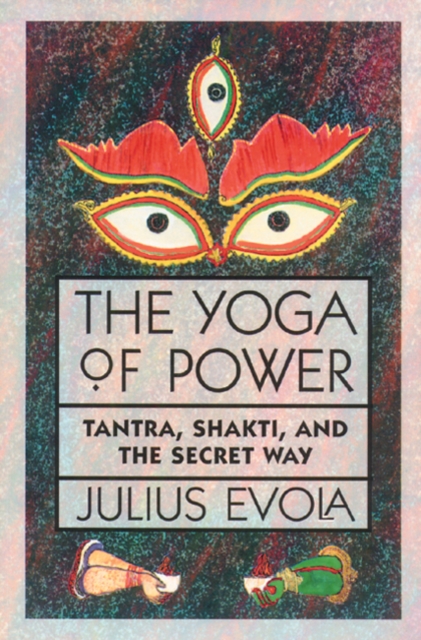 The Yoga of Power : Tantra, Shakti, and the Secret Way, Paperback / softback Book