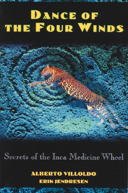 Dance of the Four Winds : Secrets of the Inca Medicine Wheel, Paperback / softback Book