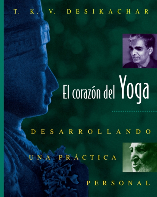 El Corazon del Yoga : Desarrollando una practica personal, Paperback / softback Book