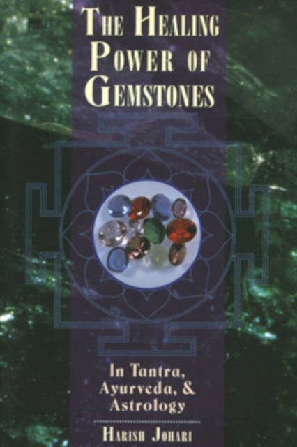 The Healing Power of Gemstones : In Tantra, Ayurveda and Astrology, Paperback / softback Book