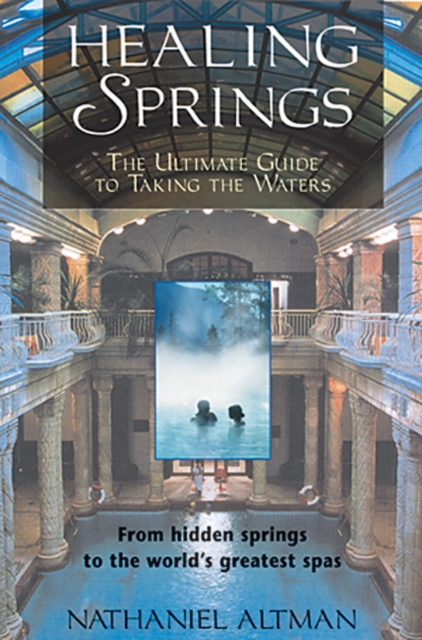 Healing Springs : The Ultimate Guide to Taking the Waters, Paperback / softback Book