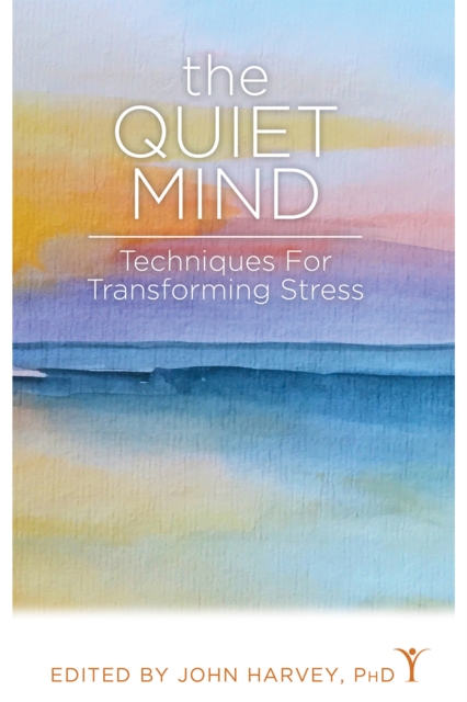 The Quiet Mind : Techniques for Transforming Stress, Paperback / softback Book