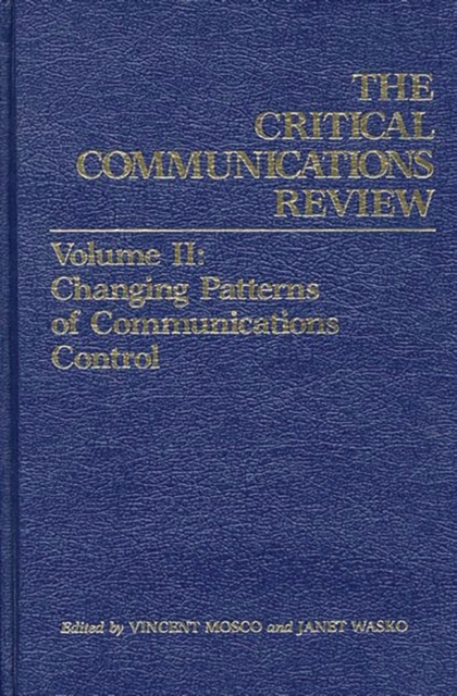 Critical Communications Review : Volume 2: Changing Patterns of Communication Control, Hardback Book