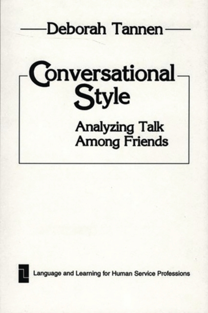 Conversational Style : Analyzing Talk Among Friends, Hardback Book