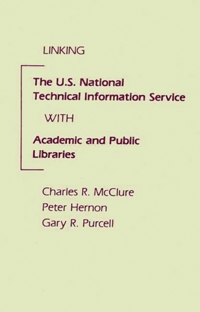 Linking the U.S. National Technical Information Service with Academic and Public Libraries, Hardback Book