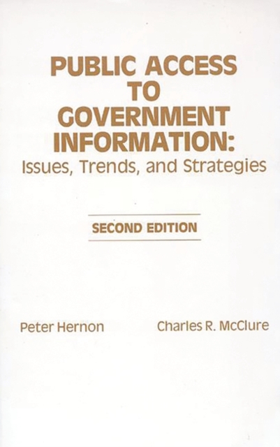Public Access to Government Information : Issues, Trends and Strategies, 2nd Edition, Paperback / softback Book
