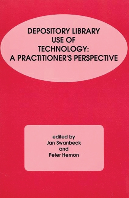 Depository Library Use of Technology : A Practitioner's Perspective, Paperback / softback Book