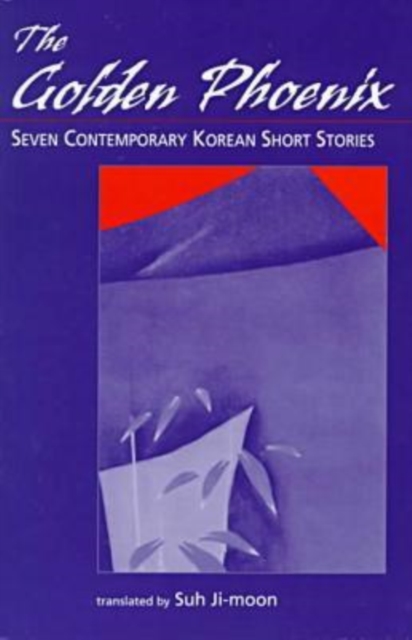 Golden Phoenix : Seven Contemporary Korean Short Stories, Paperback / softback Book