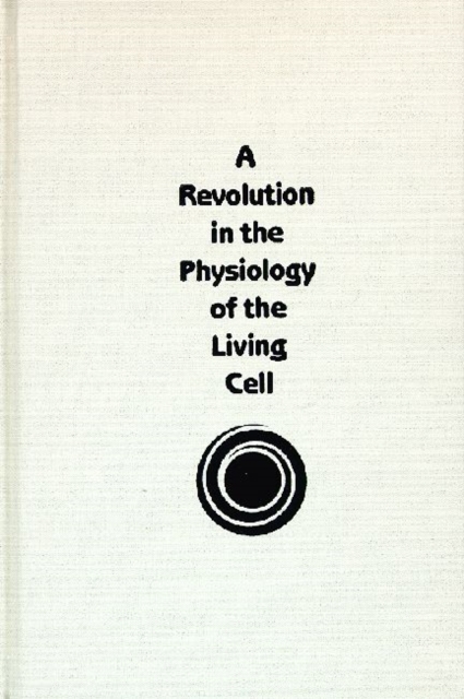 A Revolution in the Physiology of the Living Cell, Hardback Book