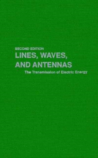 Lines, Waves and Antennas : Transmission of Electric Energy, Hardback Book