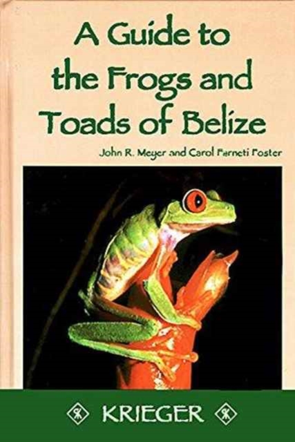 A Guide to the Frogs and Toads of Belize, Hardback Book