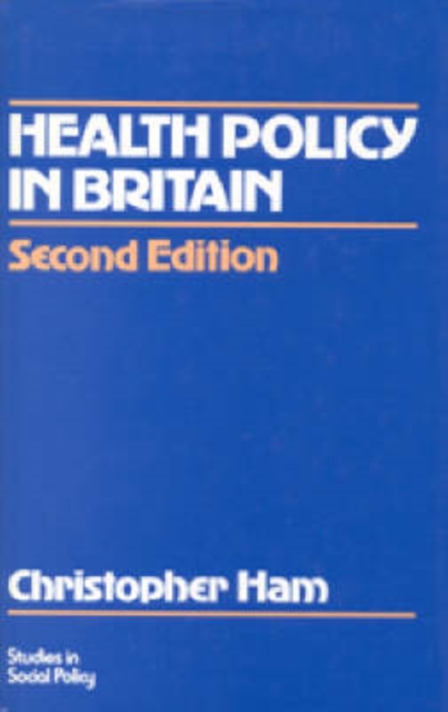 Health Policy in Britain : The Politics and Organization of the National Health Service, Hardback Book