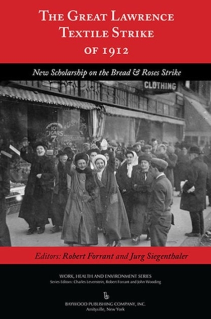 The Great Lawrence Textile Strike of 1912 : New Scholarship on the Bread & Roses Strike, Hardback Book