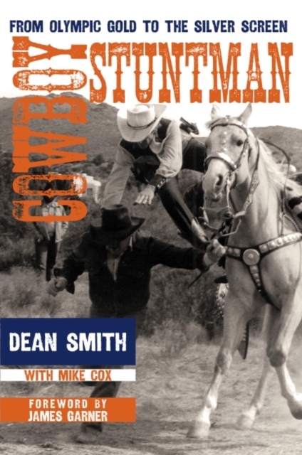 Cowboy Stuntman : From Olympic Gold to the Silver Screen, Hardback Book