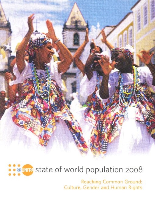 State of World Population : Reaching Common Ground, Culture, Gender and Human Rights, 2008, Paperback / softback Book
