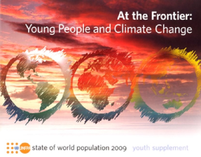 State of the World Population Report : At the Frontier, Young People and Climate Change, Youth Supplement, Paperback Book