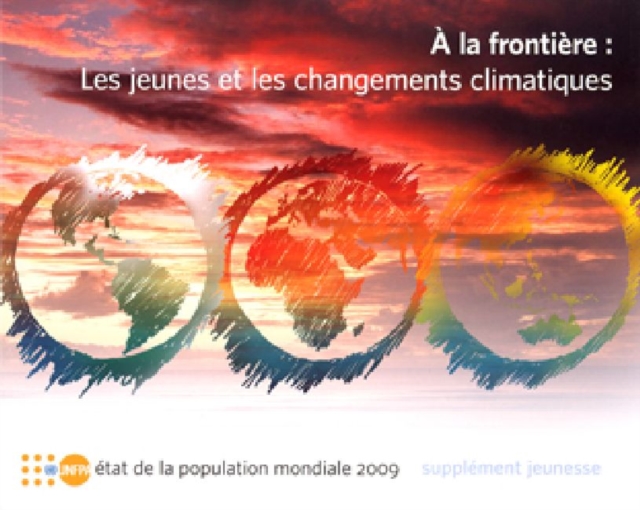 Etat De LA Population Mondiale : A LA Frontiere, Les Jeunes ET Les Changements Climatiques, Edition Jeunesse, Paperback Book