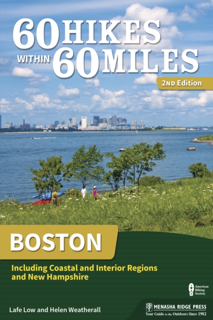60 Hikes Within 60 Miles: Boston : Including Coastal and Interior Regions and New Hampshire, EPUB eBook
