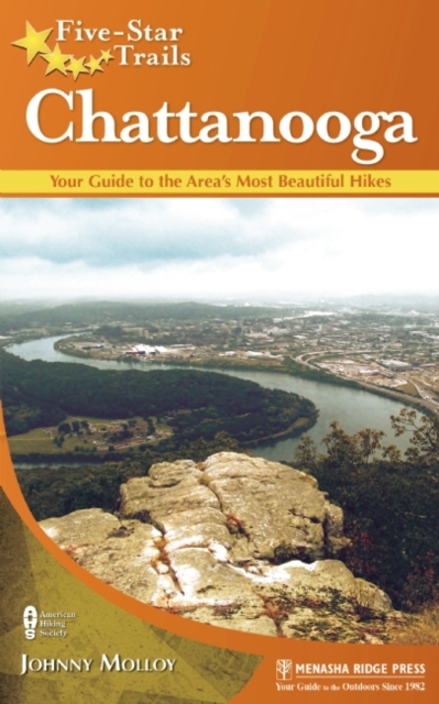 Five-Star Trails: Chattanooga : Your Guide to the Area's Most Beautiful Hikes, Paperback / softback Book